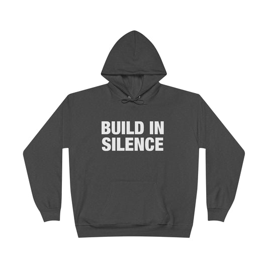 BUILD IN SILENCE, Motivational Message, Perfect Gift for Creators, Cozy Layering, Unisex Eco-Friendly Hoodie